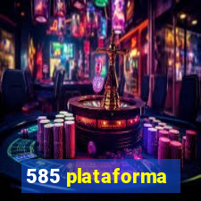 585 plataforma